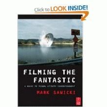 Filming the Fantastic: A Guide to Visual Effects Cinematography - Mark Sawicki, "Film - ebook-uri si eMagazine