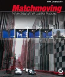 Matchmoving: The Invisible Art of Camera Tracking - Matchmoving: The Invisible Art - ebook-uri si eMagazine